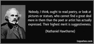 read poetry, or look at pictures or statues, who cannot find a great ...