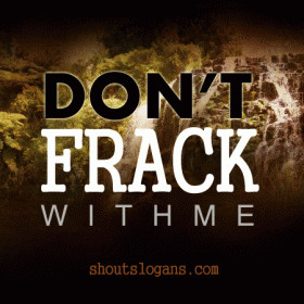 anti fracking slogans and sayings
