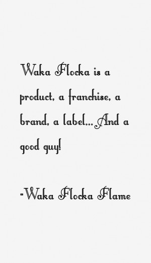 View All Waka Flocka Flame Quotes