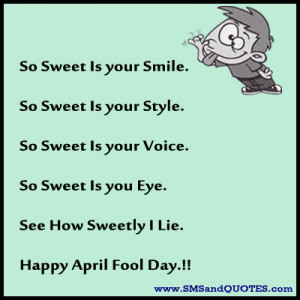 So Sweet Is Your Smile - April Fool Quote