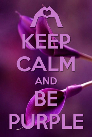 My favorite color ever... Keep Calm & Be Purple lol ♥