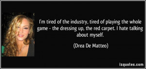 tired of the industry, tired of playing the whole game - the ...