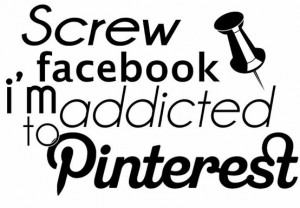 screw facebook addicted to pinterest