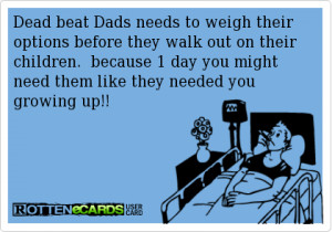 Quotes On Dead Beat Father’s | Rottenecards – Dead beat Dads needs ...