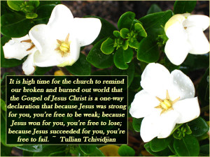 Gardenias - Pastor Tullian Tchividijian Quote