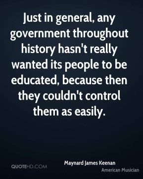 ... then they couldn't control them as easily. - Maynard James Keenan