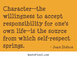 ... responsibility for one's own life is the source from which self