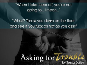 Asking for Trouble by Tessa Bailey (11/13)