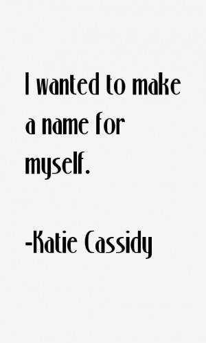 Katie Cassidy Quotes & Sayings