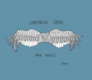 Something opens our wings. Yes, something indeed. Mystery, nature, the ...