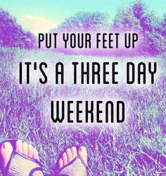 day weekend quote via Carol's Country Sunshine on Facebook More