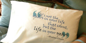 Pillowcase printed with timeless Lincoln quote about years in your ...