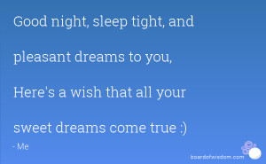Pleasant Dreams Quotes And pleasant dreams to you