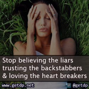 Stop Believing The Liars Trusting Backstabbers And Loving