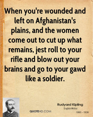 When you're wounded and left on Afghanistan's plains, and the women ...