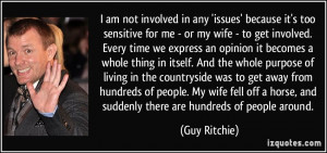 am not involved in any 'issues' because it's too sensitive for me ...