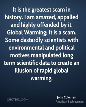 ... data to create an illusion of rapid global warming. - John Coleman