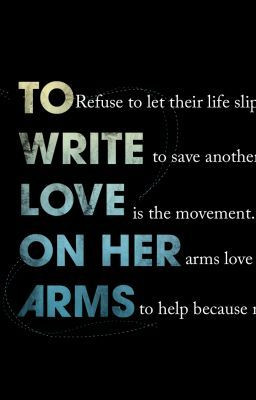 to write love on her arms poem :)