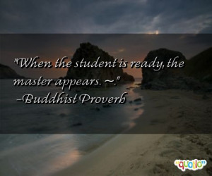 When the student is ready , the master appears . ~.