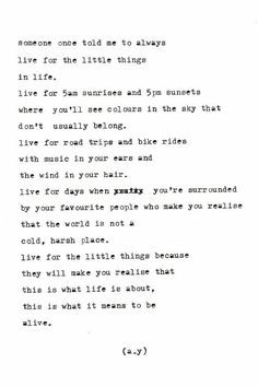Live for the little things in life... More