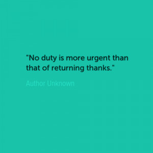 quotes about gratitude no duty is more urgent