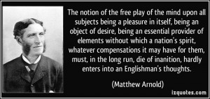 The notion of the free play of the mind upon all subjects being a ...