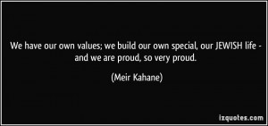 We have our own values; we build our own special, our JEWISH life ...