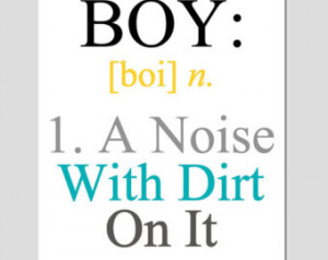 Boy - A Noise With Dirt On It - 8x10 Quote Print - Boy Definition ...
