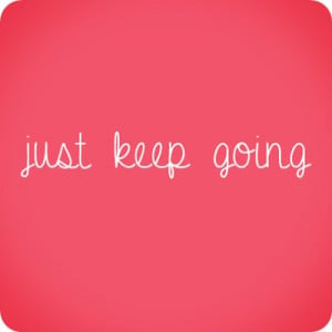 just keep going quotes just keep going