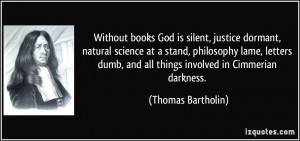 God is silent, justice dormant, natural science at a stand, philosophy ...