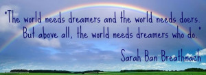 ... all, the world needs dreamers who do.
