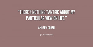 There 39 s nothing tantric about my particular view on life