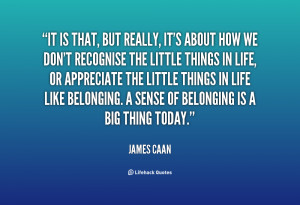 like belonging a sense of belonging is a big thing today james caan