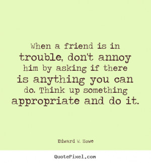 custom picture quotes about friendship - When a friend is in trouble ...