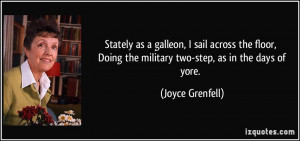 Stately as a galleon, I sail across the floor, Doing the military two ...