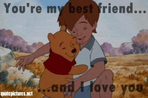 Winnie the pooh youre my best friend and i love you