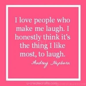 love-people-who-make-me-laugh-i-honestly-think-its-the-thing-i-like ...