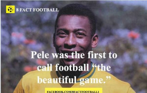 Pelé was the first to call football 