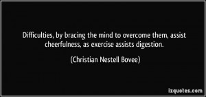 Difficulties, by bracing the mind to overcome them, assist ...