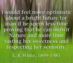 ... outwit nature and more time tasting her sweetness and respecting her