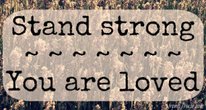 Stand Strong You Are Loved