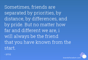 ... we are, i will always be the friend that you have known from the start