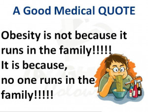 obesity is not because it runs in the family but because no one runs ...