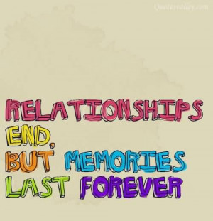 Relationships End, But Memories Last Forever