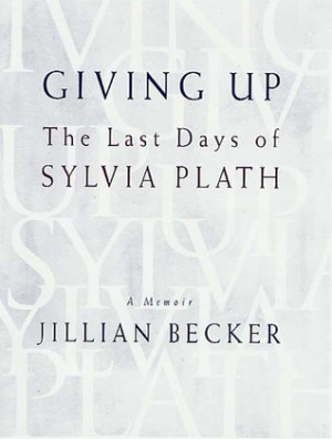 ... “Giving Up: The Last Days of Sylvia Plath” as Want to Read