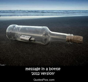 Message in a bottle… 2012 version – Anonymous