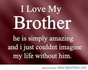 Love My Big Brother Quotes From Little Sister I love my brother he ...