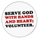 Volunteer Serve God with Hands & Heart (2) Round Stickers