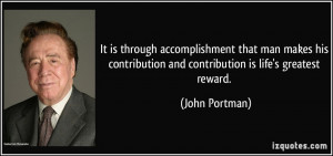 It is through accomplishment that man makes his contribution and ...
