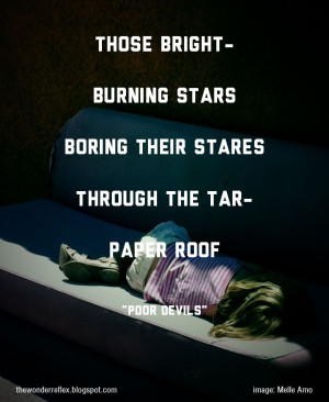 From the poem “Poor Devils” those bright- burning stars boring ...